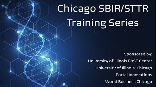 Abstract image with digital DNA design and blue background. Text in white font says "Chicago SBIR/STTR Training Series. Sponsored by: University of Illinois FAST Center, University of Illinois-Chicago, Portal Innovations, and World Business Chicago.